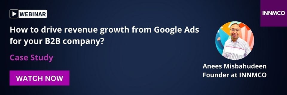 Webinar - Case Study - How to drive revenue growth from Google Ads for your B2B company - INNMCO